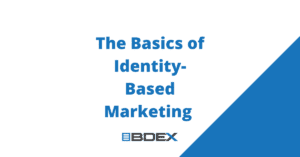 The Basics of Identity-Based Marketing