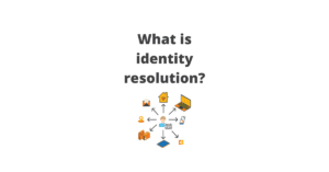 What is identity resolution?
